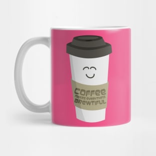 Coffee Makes Everything Brewtiful Mug